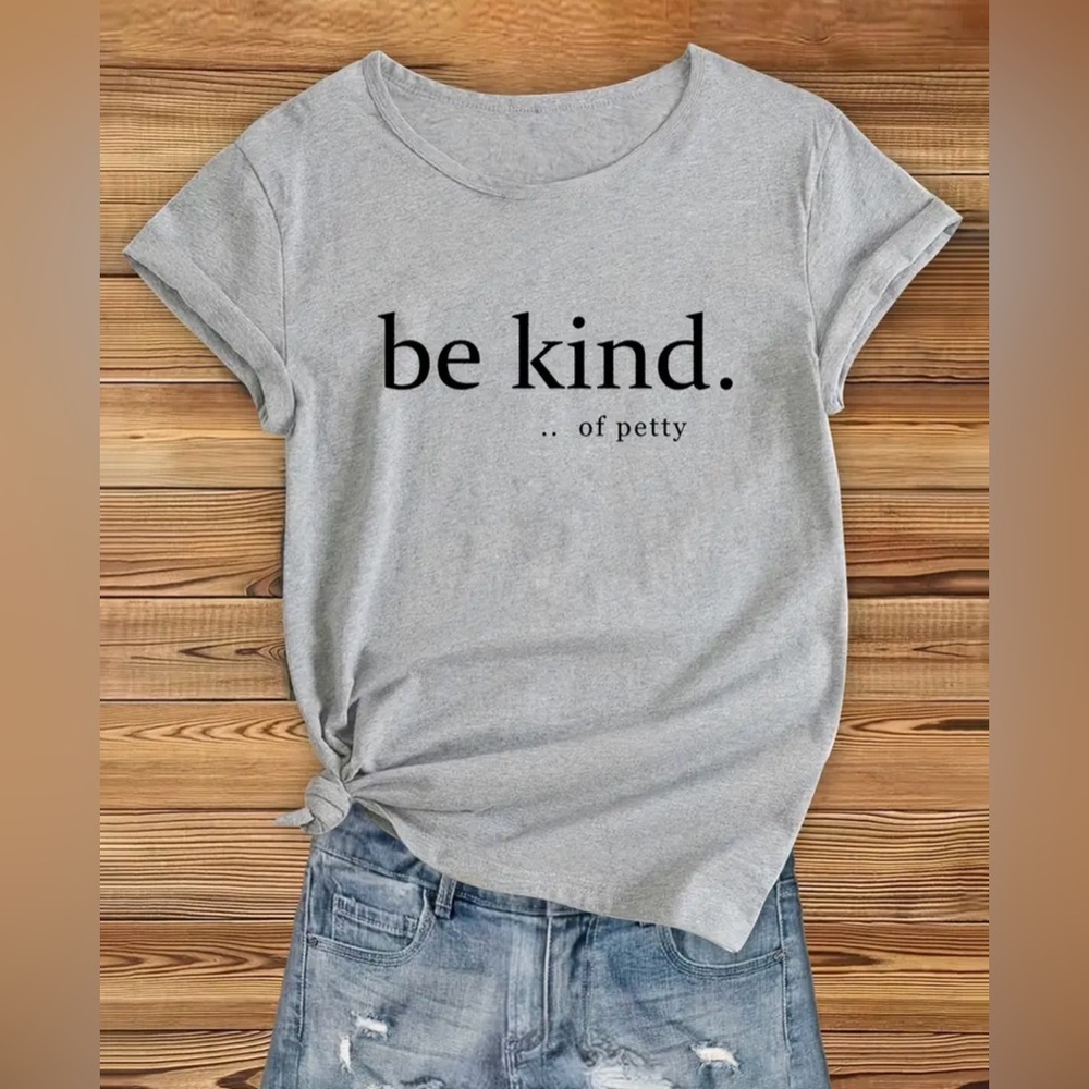Ladies be kind…of petty T Shirt